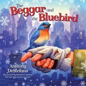 The Beggar and Bluebird -- Anthony DeStefano